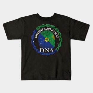 ChrItstmas Island Its In My DNA - Gift for ChrItstmas Islanders From ChrItstmas Island Kids T-Shirt